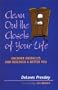 Clean Out the Closets of Your Life: Uncover Obstacles and Discover a Better You