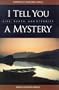 I Tell You a Mystery: Life, Death, and Eternity