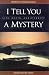 I Tell You a Mystery: Life, Death and Eternity