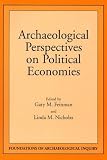 Archaeological Perspectives on Political Economies (Foundations of Archaeological Inquiry)
