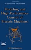 Modeling and High Performance Control of Electric Machines (IEEE Press Series on Power Engineering)