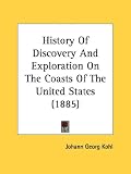 History Of Discovery And Exploration On The Coasts Of The United States
