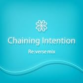 Chaining Intention Re:verse mix