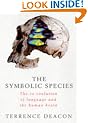The Symbolic Species: The Co-evolution of Language and the Human Brain (Allen Lane Science)