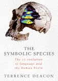 The Symbolic Species: The Co-Evolution of Language and the Brain