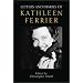 Letters and Diaries of Kathleen Ferrier