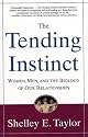 The Tending Instinct: Women, Men, and the Biology of Relationships