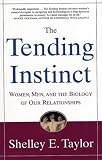 The Tending Instinct: Women, Men, and the Biology of Relationships