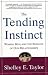 The Tending Instinct: Women, Men, and the Biology of Relationships