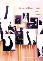 The Past Within Us: Media, Memory, History