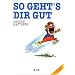 So geht's dir gut