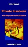 Private Insolvenz: Der Weg aus der Schuldenfalle - Sabine Waldeck