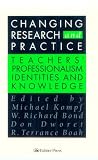 Changing Research and Practice: Teachers' Professionalism, Identities and Knowledge