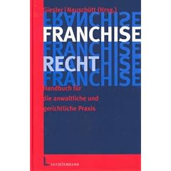 Franchiserecht: Handbuch f�r die anwaltliche Praxis