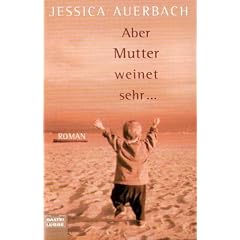 Aber Mutter weinet sehr . . .