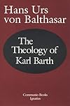 The Theology of Karl Barth: Exposition and Interpretation (Communio Book)