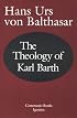 The Theology of Karl Barth: Exposition and Interpretation (Communio Book)
