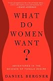 What Do Women Want?: Adventures in the Science of Female Desire