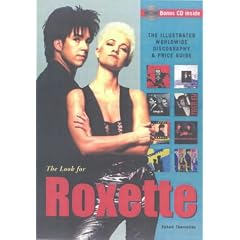 The Look for "Roxette": The Illustrated Worldwide Discography and Price Guide