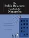 The Public Relations Handbook for Nonprofits: A Comprehensive and Practical Guide