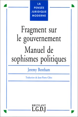 Fragment sur le gouvernement: Manuel de sophismes politiques