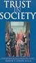 Trust in Society (Russell Sage Foundation Series on Trust)