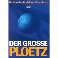 Der grosse Ploetz. Die repr�sentative Weltgeschichte mit �ber 100.000 Informationen, Daten und Fakten