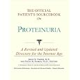 The Official Patient's Sourcebook on Proteinuria: A Revised and Updated Directory for the Internet... by Icon Health Publications