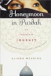 Honeymoon in Purdah: An Iranian Journey