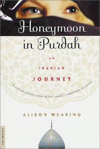 City Travel Guides Discounted  Books : Honeymoon in Purdah: An Iranian Journey