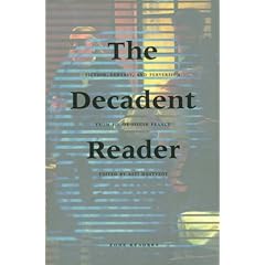The Decadent Reader: Fiction, Fantasy and Perversion from Fin-de-Si�cle France