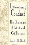 Unwomanly Conduct: The Challenges of Intentional Childlessness