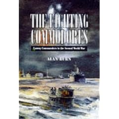 The Fighting Commodores: Convoy Commanders in the Second World War