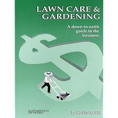 Lawn Care & Gardening: A Down-To-Earth Guide to the Business