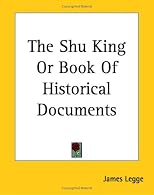 The Shu King, or Book of Historical Documents
