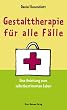 Gestalttherapie f�r alle F�lle: Eine Anleitung zum selbstbestimmten Leben
