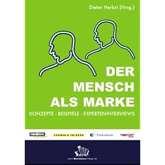 Der Mensch als Marke. Konzepte - Beispiele - Experteninterviews