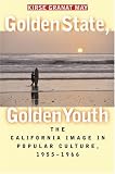 Golden State, Golden Youth: The California Image in Popular Culture, 1955-1966