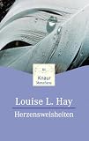 Herzensweisheiten. - Louise L. Hay