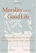 Morality and the Good Life - An Introduction to Ethics through Classical Sources