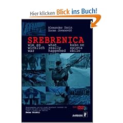 Srebrenica wie es wirklich war: Unterdr�ckte Tatsachen �ber die an Serben begangenen Massaker 1992-1995. Inkl. DVD