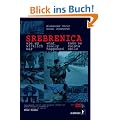 Srebrenica wie es wirklich war: Unterdr�ckte Tatsachen �ber die an Serben begangenen Massaker 1992-1995. Inkl. DVD