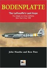 Bodenplatte: The Luftwaffe's Last Hope -The Attack on Allied Airfields, New Year's Day 1945