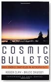 Cosmic Bullets: High Energy Particles In Astrophysics (Frontiers of Science)
