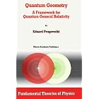 Quantum Geometry: A Framework for Quantum General Relativity (Fundamental Theories of Physics) by M Prugovecki