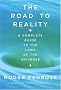 The Road to Reality: A Complete Guide to the Laws of the Universe