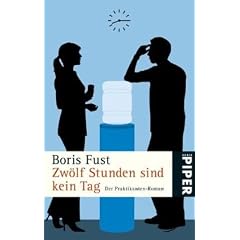 Zw�lf Stunden sind kein Tag: Der Praktikanten-Roman