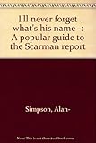 I'll never forget what's his name _ : a popular guide to the Scarman report