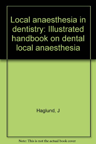 Local anaesthesia in dentistry: Illustrated handbook on dental local anaesthesia