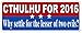 CTHULHU For 2016 Election Vinyl Decal Bumper Sticker - Perfect For Car, Wall, Window, Laptop, Motorcycle, Bike, Helmet And Any Smooth Surface 3